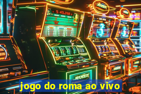 jogo do roma ao vivo